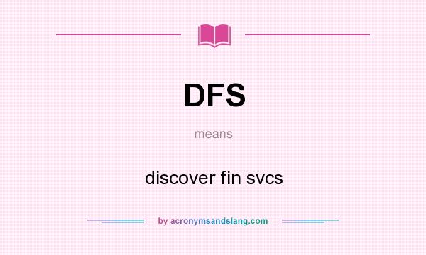 What does DFS mean? It stands for discover fin svcs