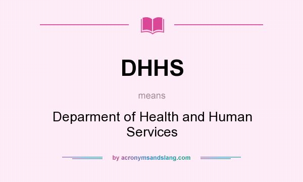 What does DHHS mean? It stands for Deparment of Health and Human Services