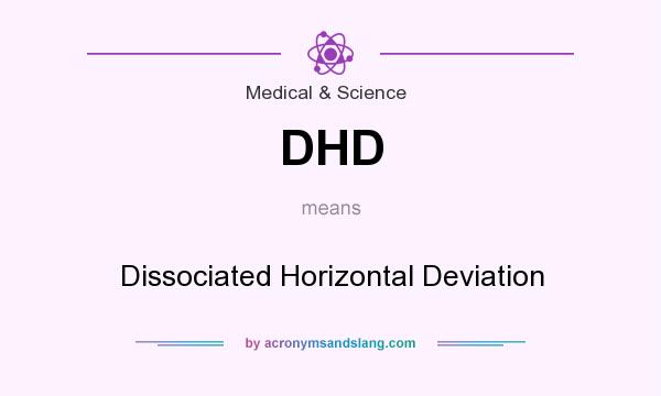 What does DHD mean? It stands for Dissociated Horizontal Deviation