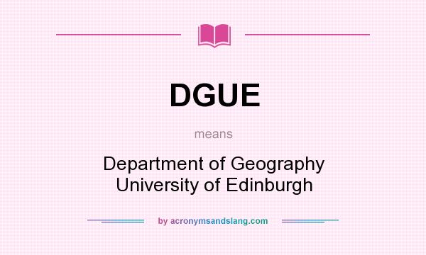 What does DGUE mean? It stands for Department of Geography University of Edinburgh