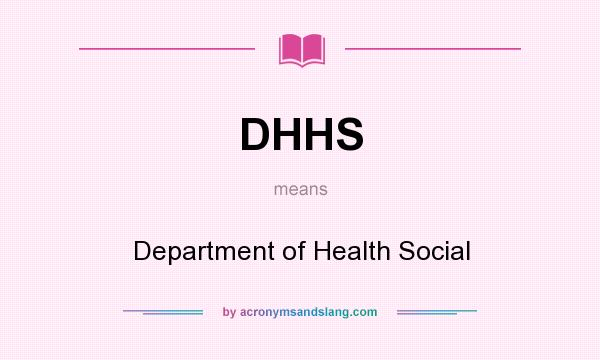 What does DHHS mean? It stands for Department of Health Social