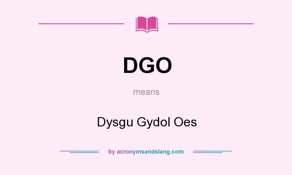 What does DGO mean? It stands for Dysgu Gydol Oes