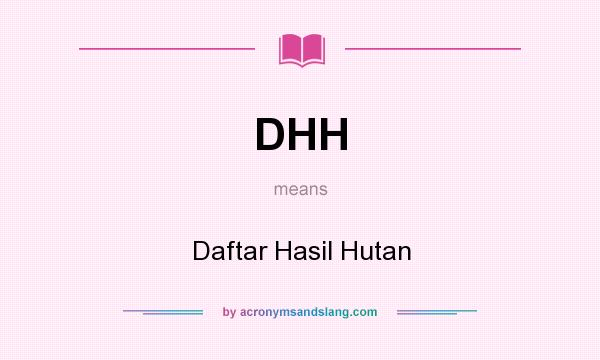 What does DHH mean? It stands for Daftar Hasil Hutan