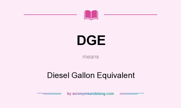 What does DGE mean? It stands for Diesel Gallon Equivalent