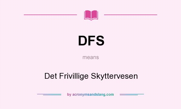 What does DFS mean? It stands for Det Frivillige Skyttervesen