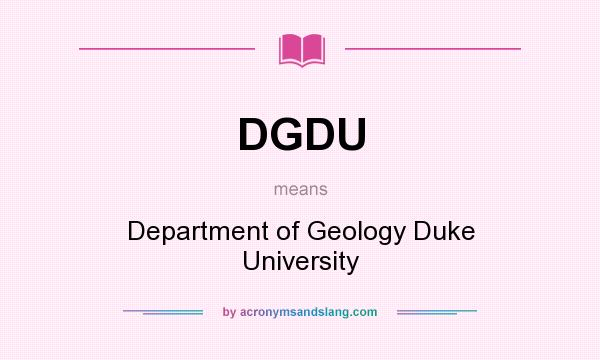 What does DGDU mean? It stands for Department of Geology Duke University