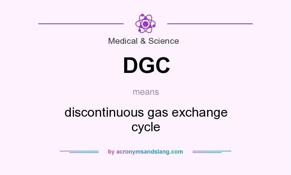What does DGC mean? It stands for discontinuous gas exchange cycle