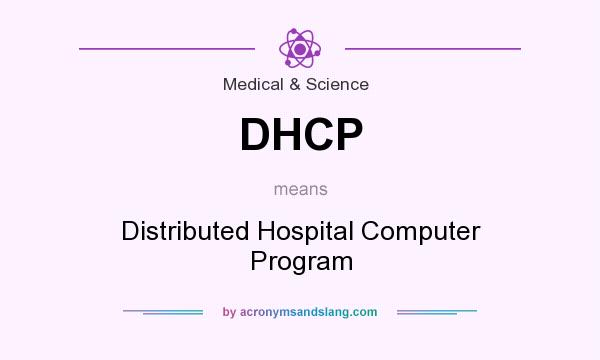 What does DHCP mean? It stands for Distributed Hospital Computer Program
