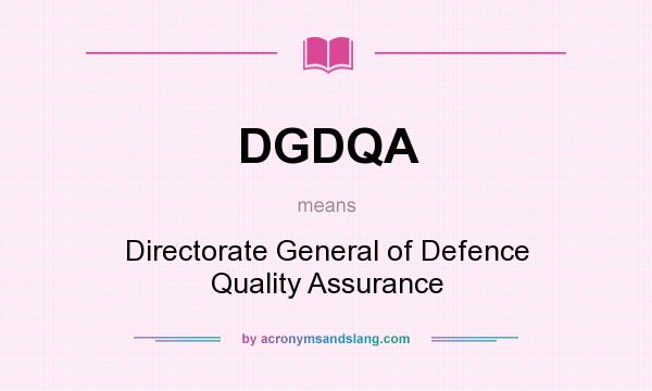 What does DGDQA mean? It stands for Directorate General of Defence Quality Assurance