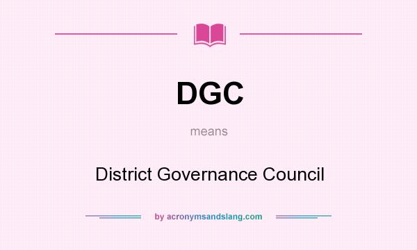 What does DGC mean? It stands for District Governance Council