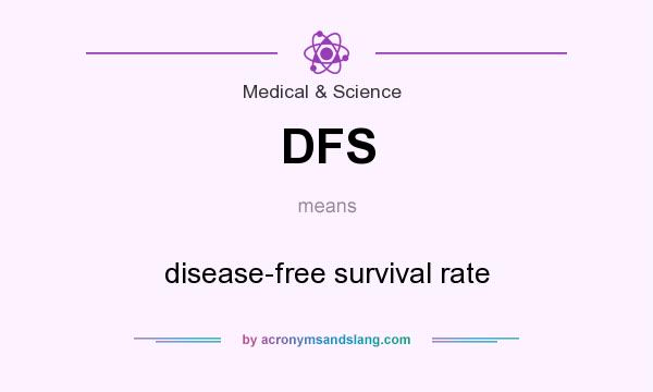 What does DFS mean? It stands for disease-free survival rate