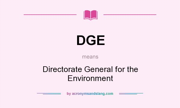 What does DGE mean? It stands for Directorate General for the Environment