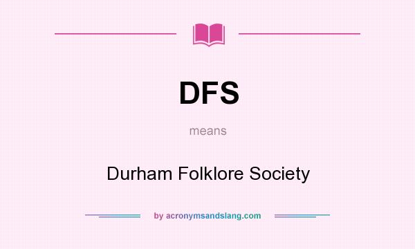 What does DFS mean? It stands for Durham Folklore Society