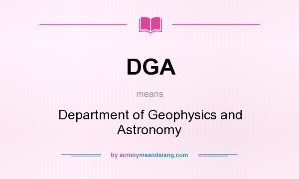 What does DGA mean? It stands for Department of Geophysics and Astronomy