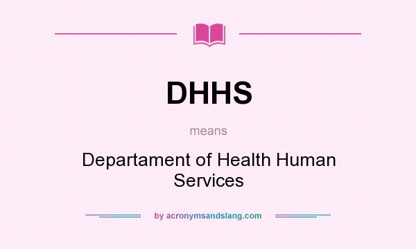 What does DHHS mean? It stands for Departament of Health Human Services