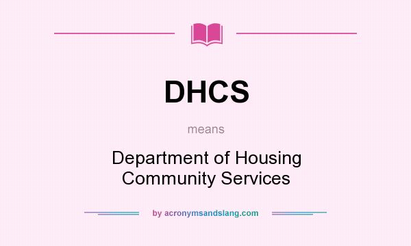 What does DHCS mean? It stands for Department of Housing Community Services
