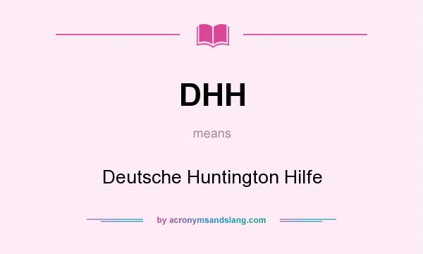 What does DHH mean? It stands for Deutsche Huntington Hilfe