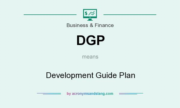 What does DGP mean? It stands for Development Guide Plan