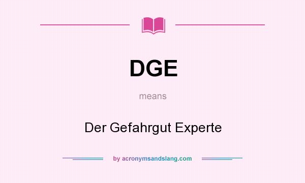 What does DGE mean? It stands for Der Gefahrgut Experte