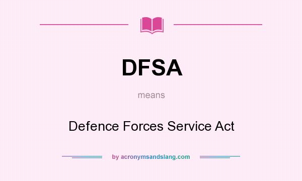 What does DFSA mean? It stands for Defence Forces Service Act