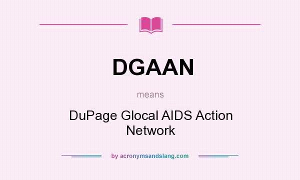 What does DGAAN mean? It stands for DuPage Glocal AIDS Action Network