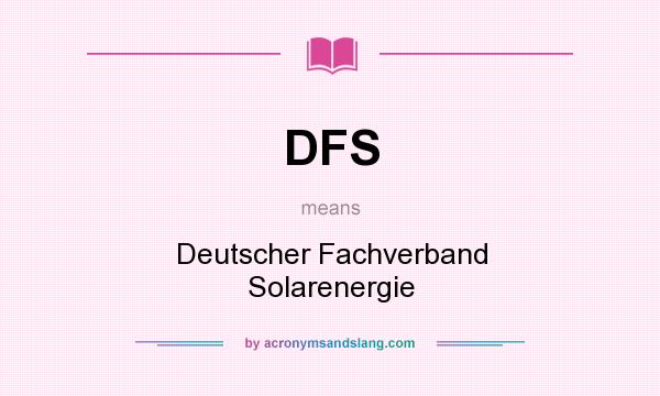 What does DFS mean? It stands for Deutscher Fachverband Solarenergie