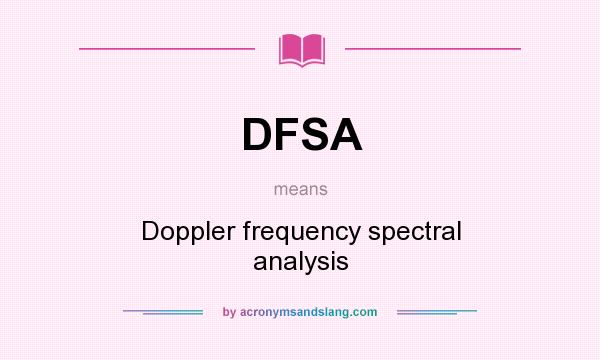 What does DFSA mean? It stands for Doppler frequency spectral analysis