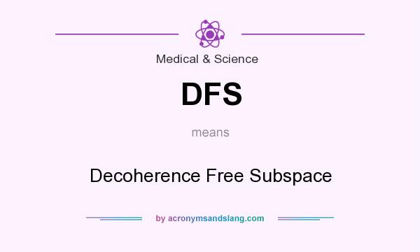 What does DFS mean? It stands for Decoherence Free Subspace
