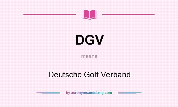 What does DGV mean? It stands for Deutsche Golf Verband