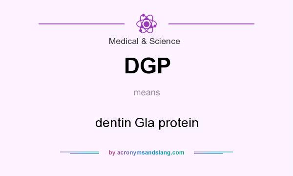 What does DGP mean? It stands for dentin Gla protein