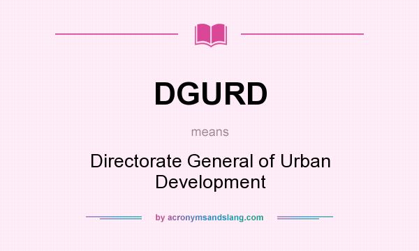 What does DGURD mean? It stands for Directorate General of Urban Development