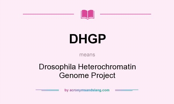 What does DHGP mean? It stands for Drosophila Heterochromatin Genome Project