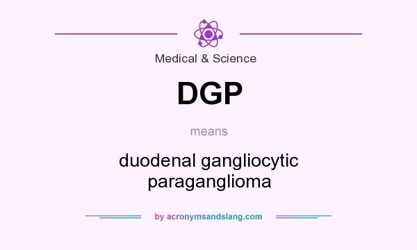 What does DGP mean? It stands for duodenal gangliocytic paraganglioma