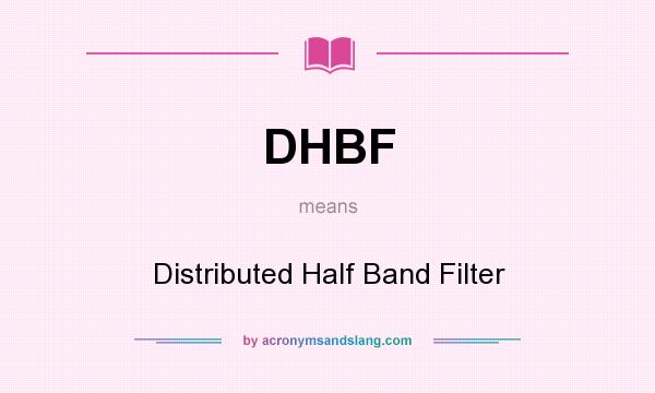 What does DHBF mean? It stands for Distributed Half Band Filter