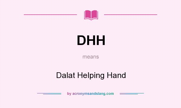 What does DHH mean? It stands for Dalat Helping Hand