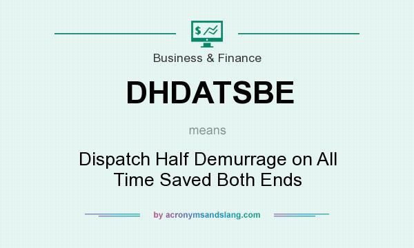 What does DHDATSBE mean? It stands for Dispatch Half Demurrage on All Time Saved Both Ends