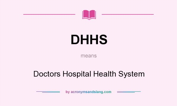 What does DHHS mean? It stands for Doctors Hospital Health System