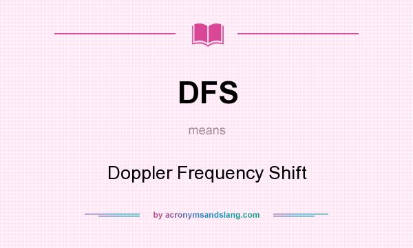 What does DFS mean? It stands for Doppler Frequency Shift