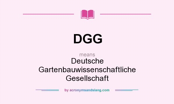 What does DGG mean? It stands for Deutsche Gartenbauwissenschaftliche Gesellschaft