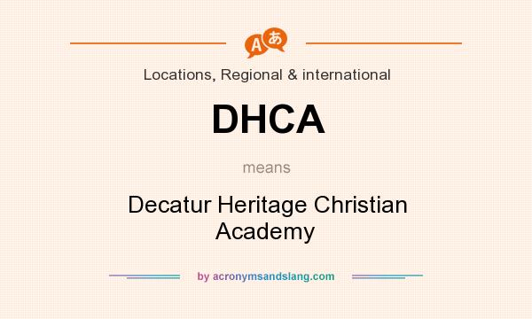 What does DHCA mean? It stands for Decatur Heritage Christian Academy