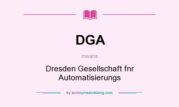What does DGA mean? It stands for Dresden Gesellschaft fnr Automatisierungs
