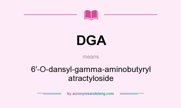 What does DGA mean? It stands for 6`-O-dansyl-gamma-aminobutyryl atractyloside