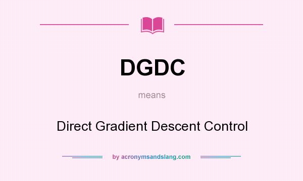 What does DGDC mean? It stands for Direct Gradient Descent Control