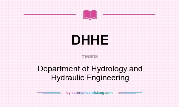 What does DHHE mean? It stands for Department of Hydrology and Hydraulic Engineering
