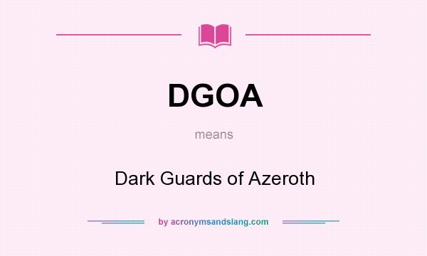 What does DGOA mean? It stands for Dark Guards of Azeroth