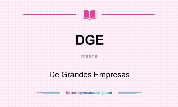 What does DGE mean? It stands for De Grandes Empresas