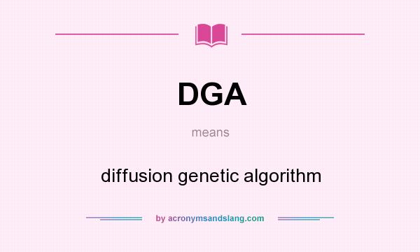 What does DGA mean? It stands for diffusion genetic algorithm