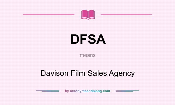What does DFSA mean? It stands for Davison Film Sales Agency