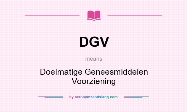 What does DGV mean? It stands for Doelmatige Geneesmiddelen Voorziening
