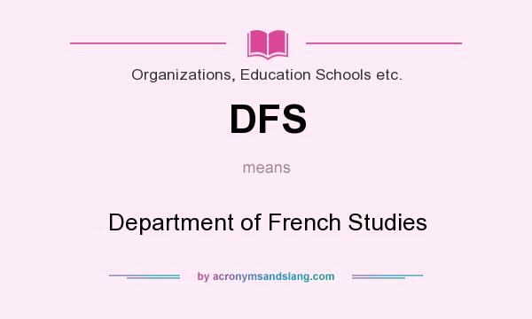 What does DFS mean? It stands for Department of French Studies